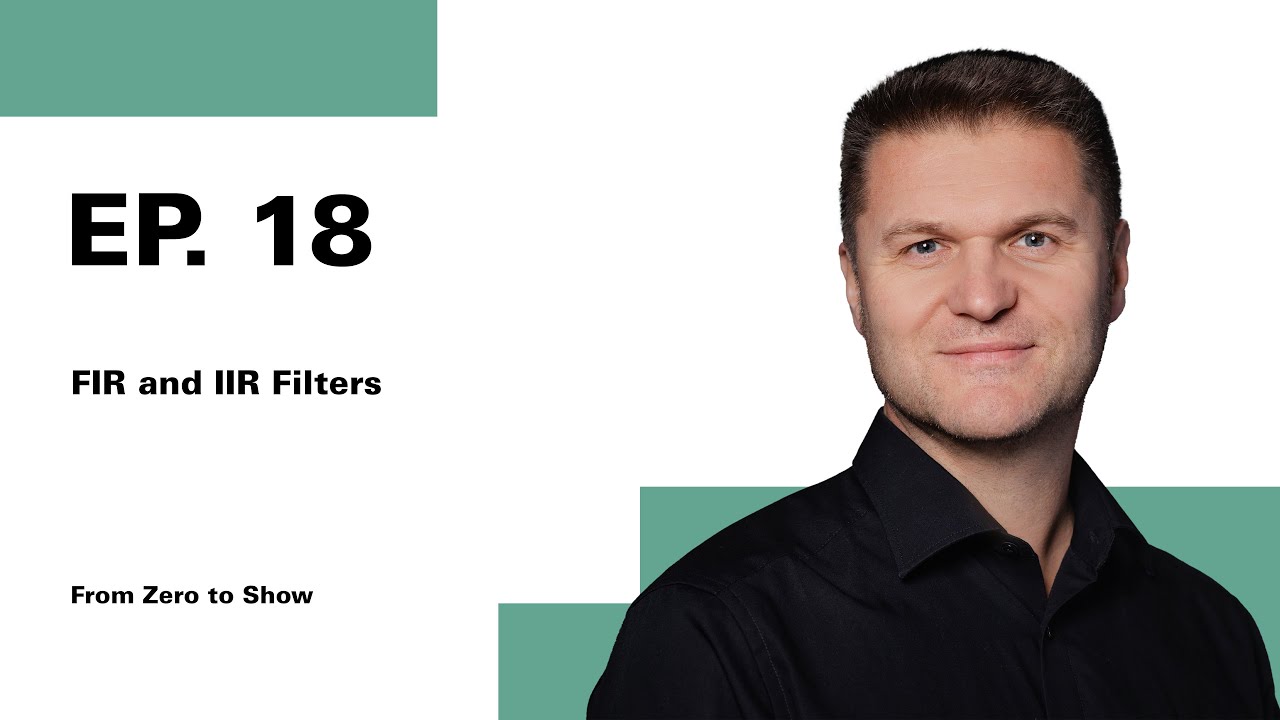 EP.18 FIR and IIR Filters | From Zero to Show