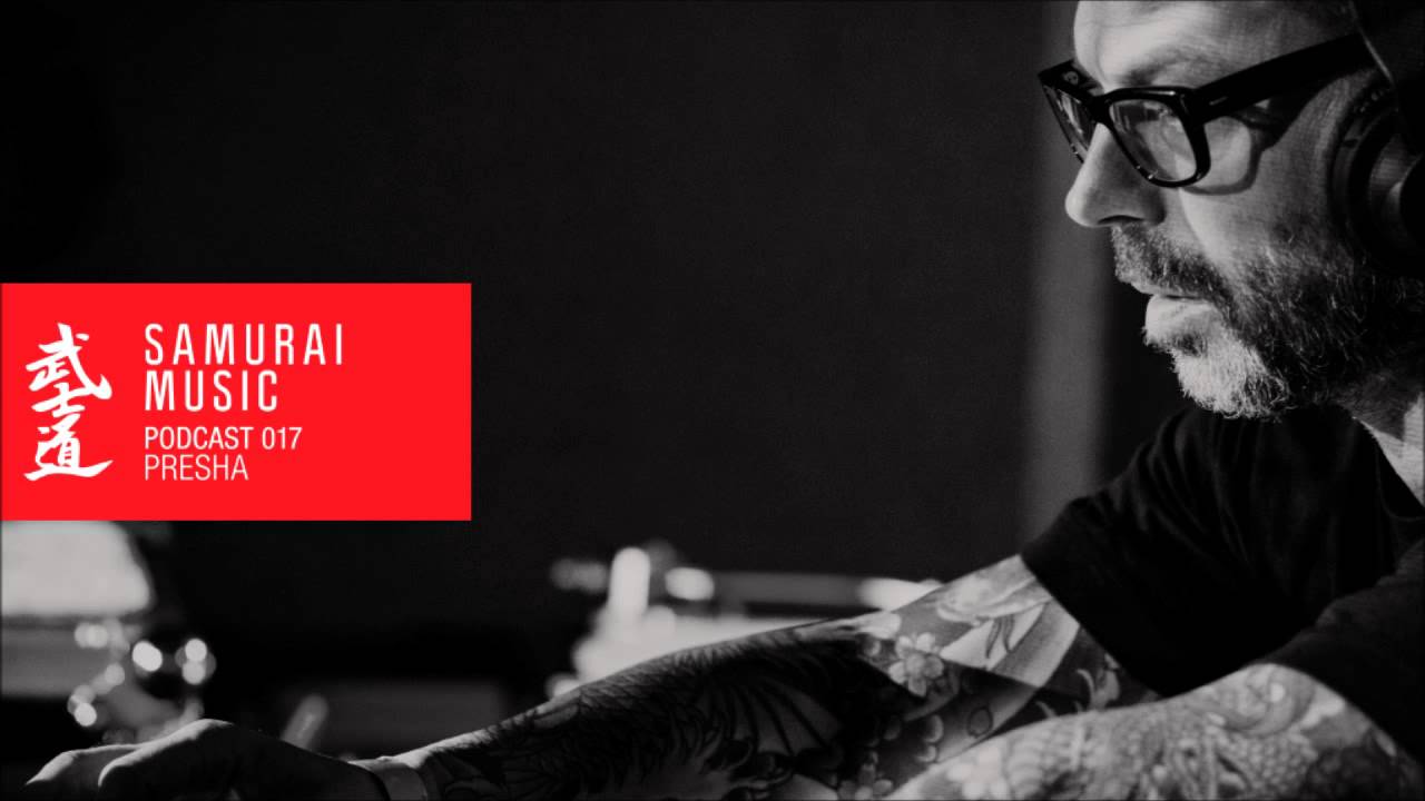 Presha - Samurai Music Official Podcast 17