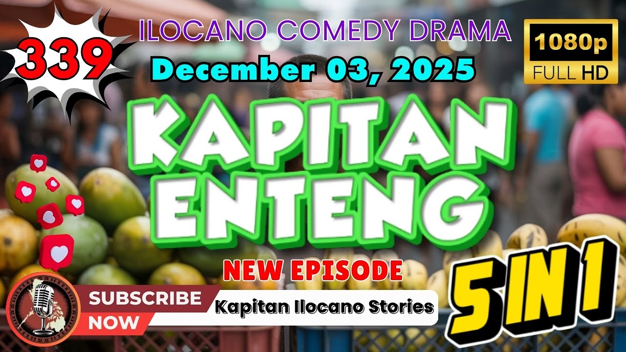 KAPITAN ENTENG ILOCANO DRAMA #339 - (5 Episodes in 1) | December 03, 2025 #kapitanenteng #newuploads