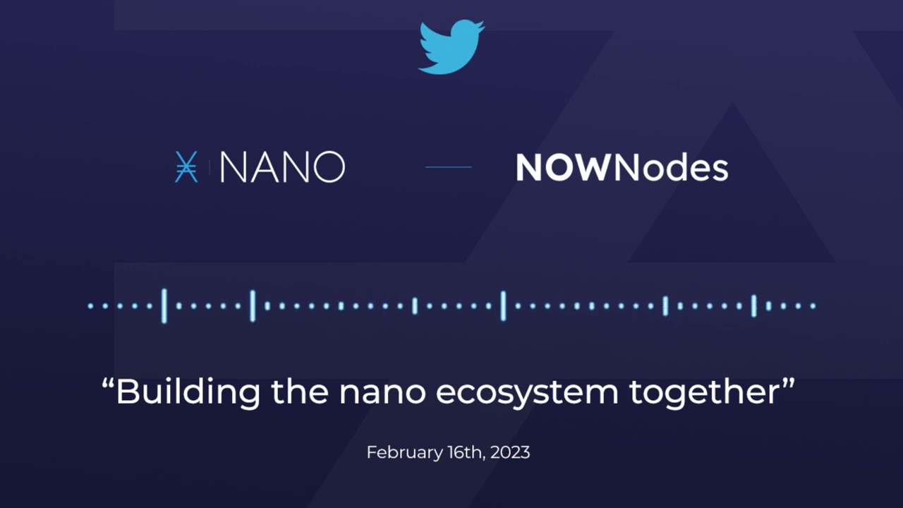 Building the nano ecosystem together | NOWNodes & Nano twitter space