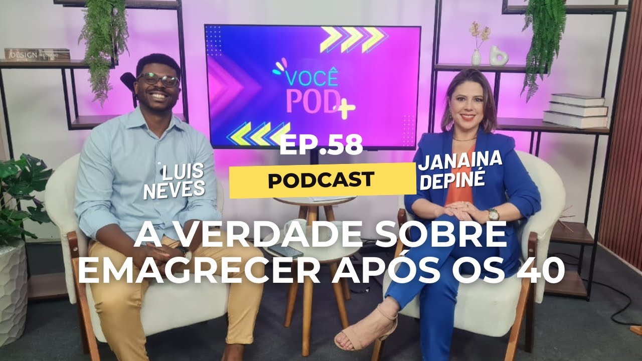 Você pode emagrecer depois dos 40  - Você POD + #58