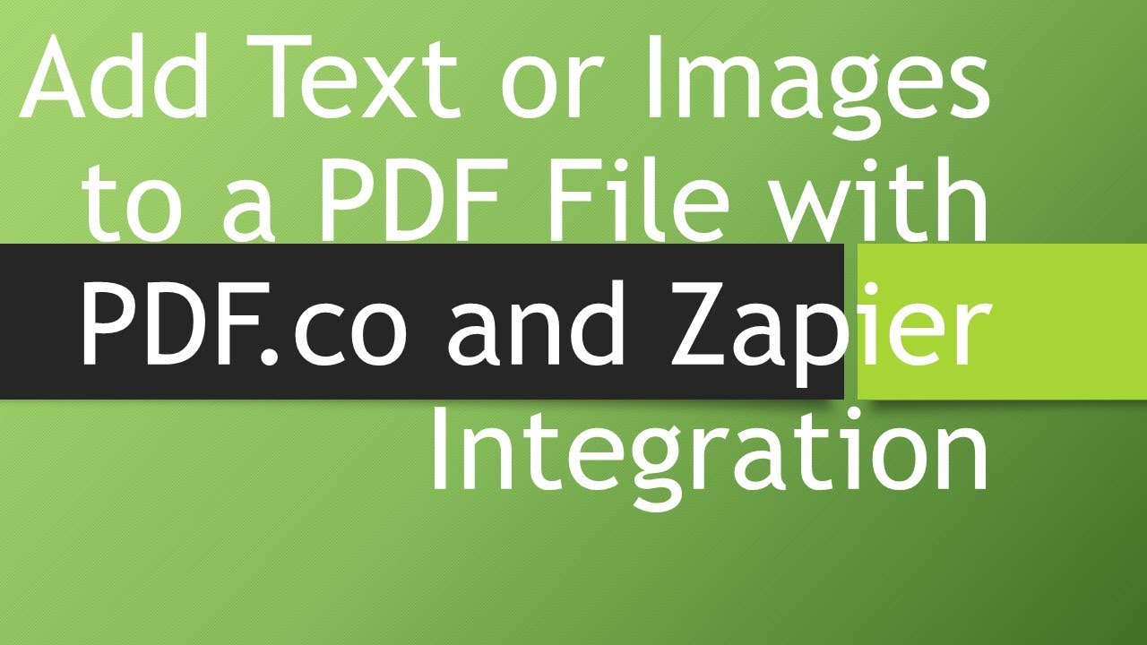 Add Text or Images to a PDF File using PDF.co and Zapier Integration