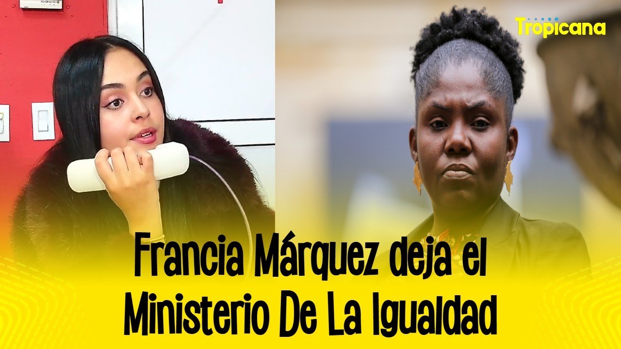 Francia Márquez deja el Ministerio de La Igualdad