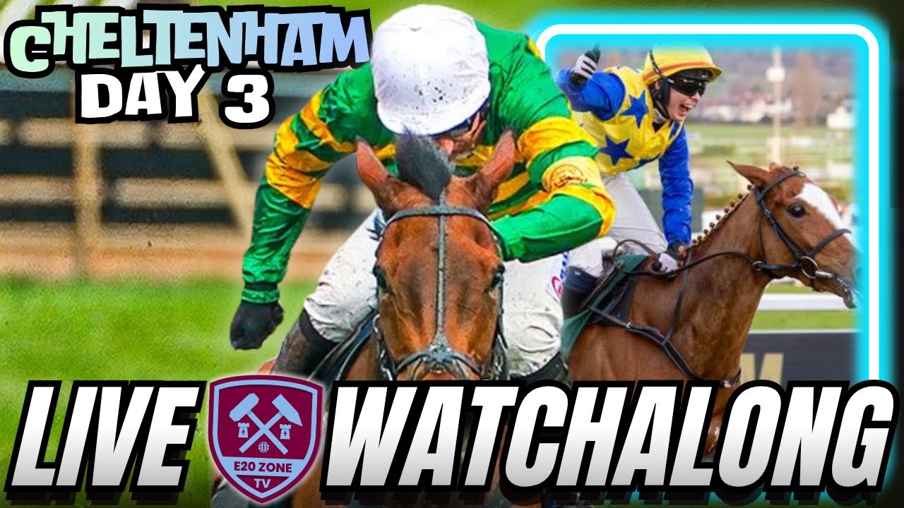Cheltenham Festival Day 3 🏆 LIVE E20ZoneTv Horse Racing Watchalong 🔥