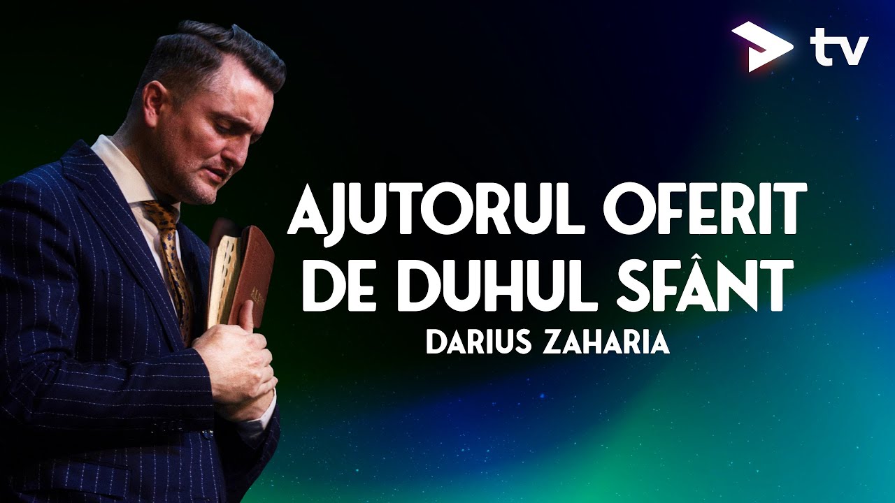 Pastor Darius Zaharia - Ajutorul oferit de Duhul Sfânt
