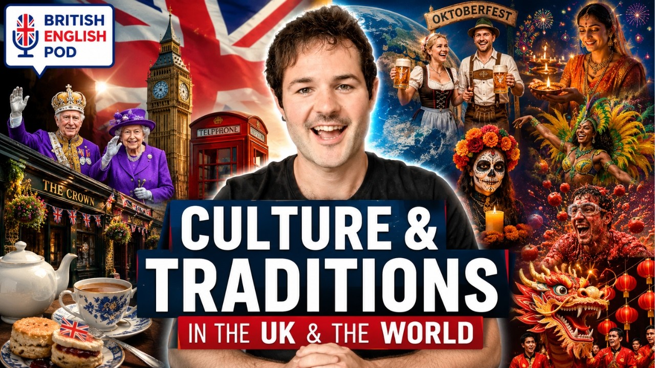 Culture & Traditions in The UK and The World |&nbsp;British English Podcast
