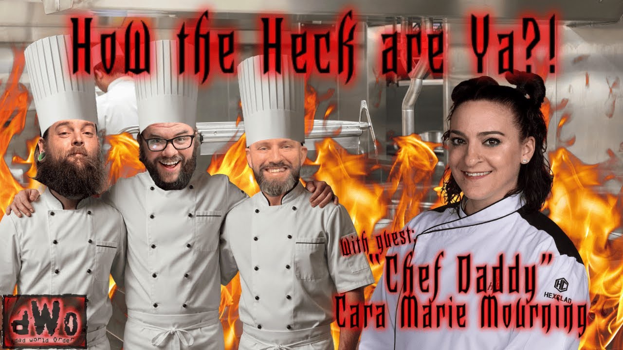 How the Heck are Ya?! with guest: Hell’s Kitchen contestant, “Chef Daddy” Cara Marie Mourning