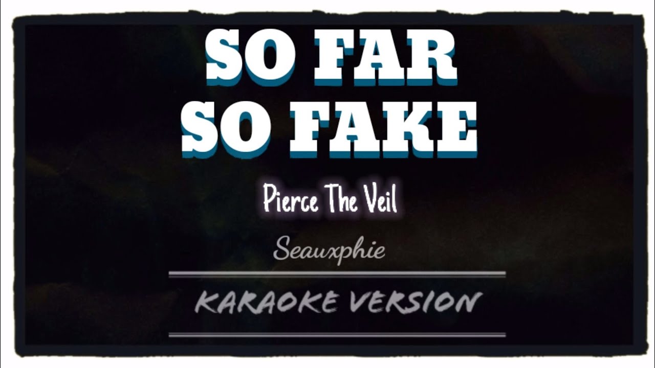 Pierce The Veil - So Far So Fake (Karaoke Version)
