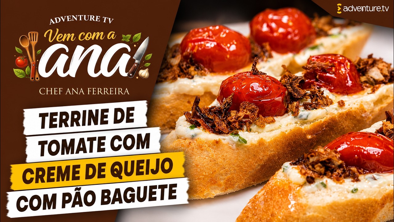 TERRINE DE TOMATE COM CREME DE QUEIJO COM PÃO BAGUETE  | VEM COM A ANA EP. 02