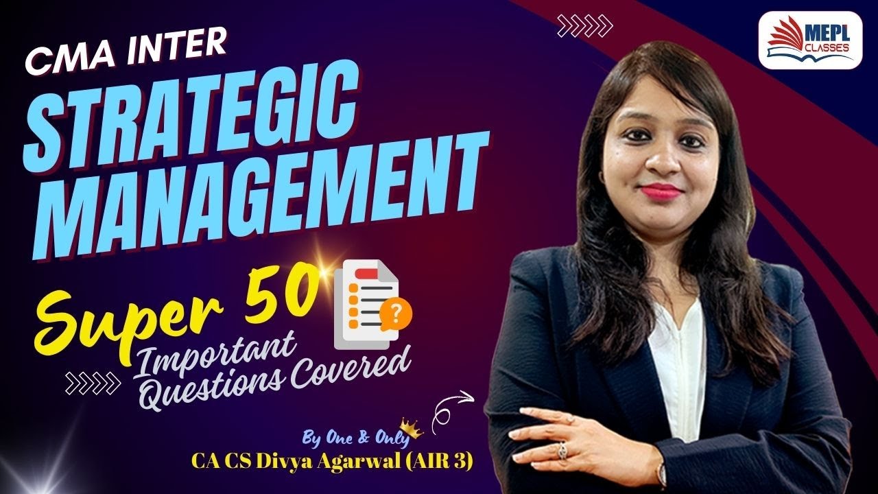 CMA Inter -  Strategic Management SUPER 50 Important Q's Solving📝 | MEPL- Divya Agarwal Mam