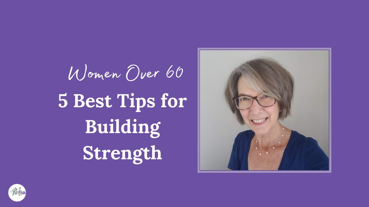 5 Best Tips for Building Strength for Women Over 60