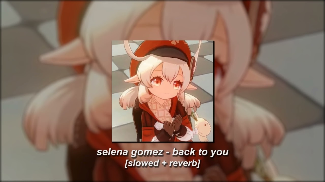 selena gomez - back to you [slowed + reverb]