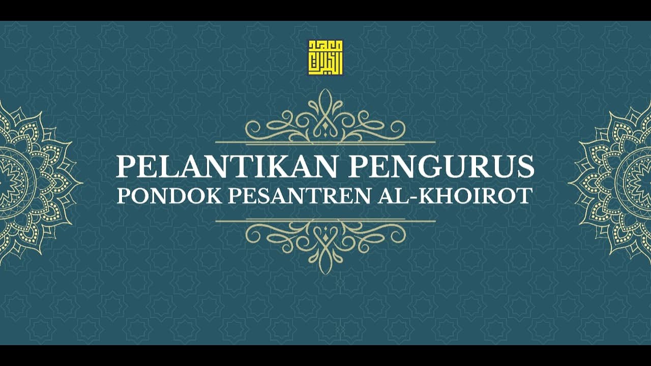 PELANTIKAN PENGURUS | PONDOK PESANTREN AL-KHOIROT.