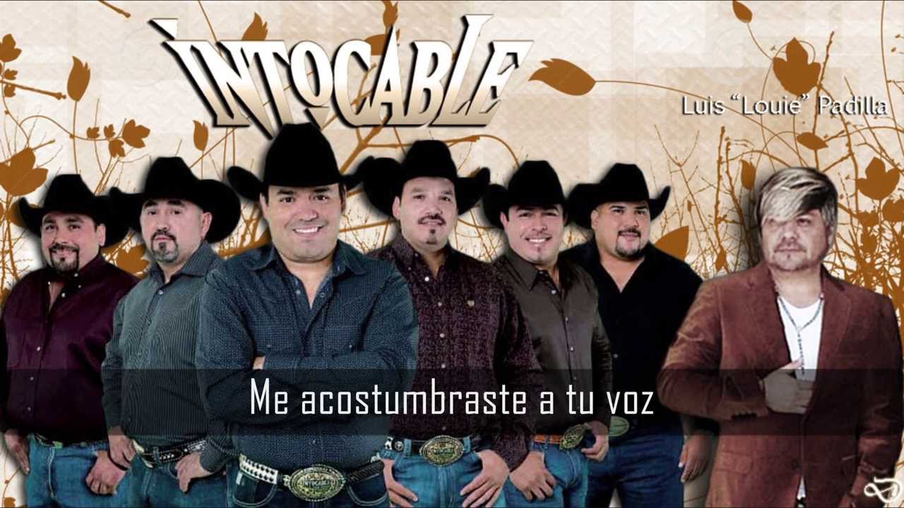 Intocable con Luis ''Louie'' Padilla - Me Faltas Tú