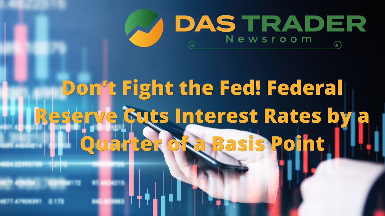 DAS Newsroom: Don’t Fight the Fed! Federal Reserve Cuts Interest Rates by a Quarter of a Basis Point