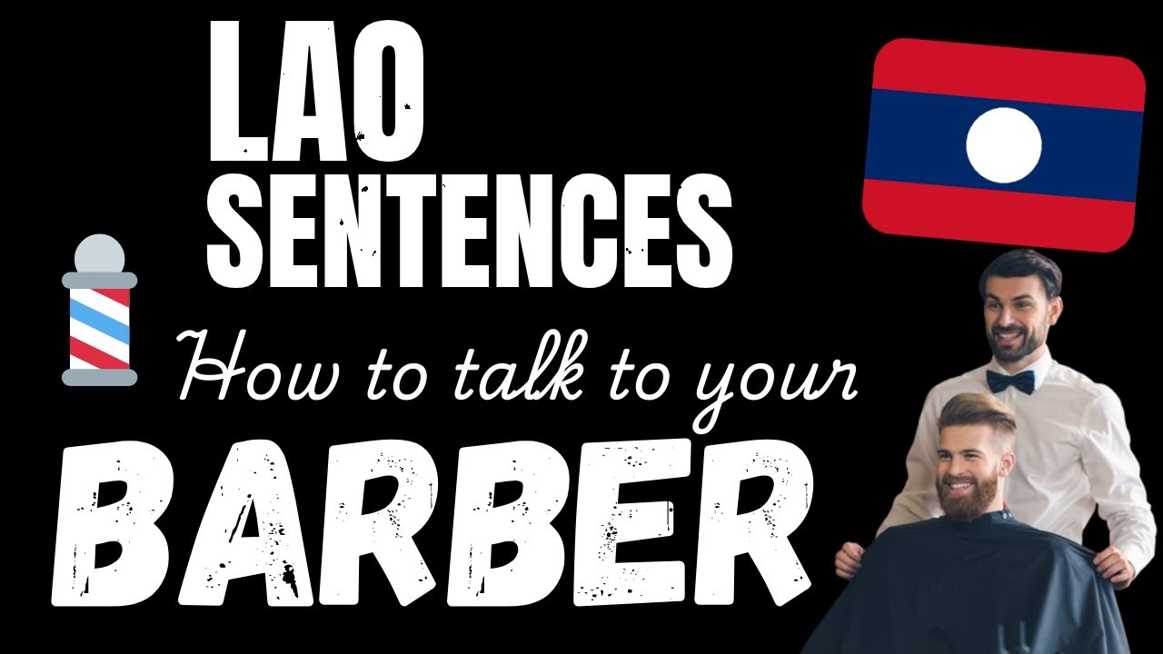 Talk Lao with your Barber! - Essential Lao phrases