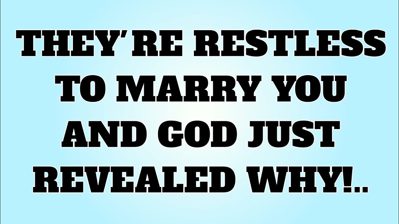 THEY'RE RESTLESS TO MARRY YOU AND GOD JUST REVEALED WHY!..