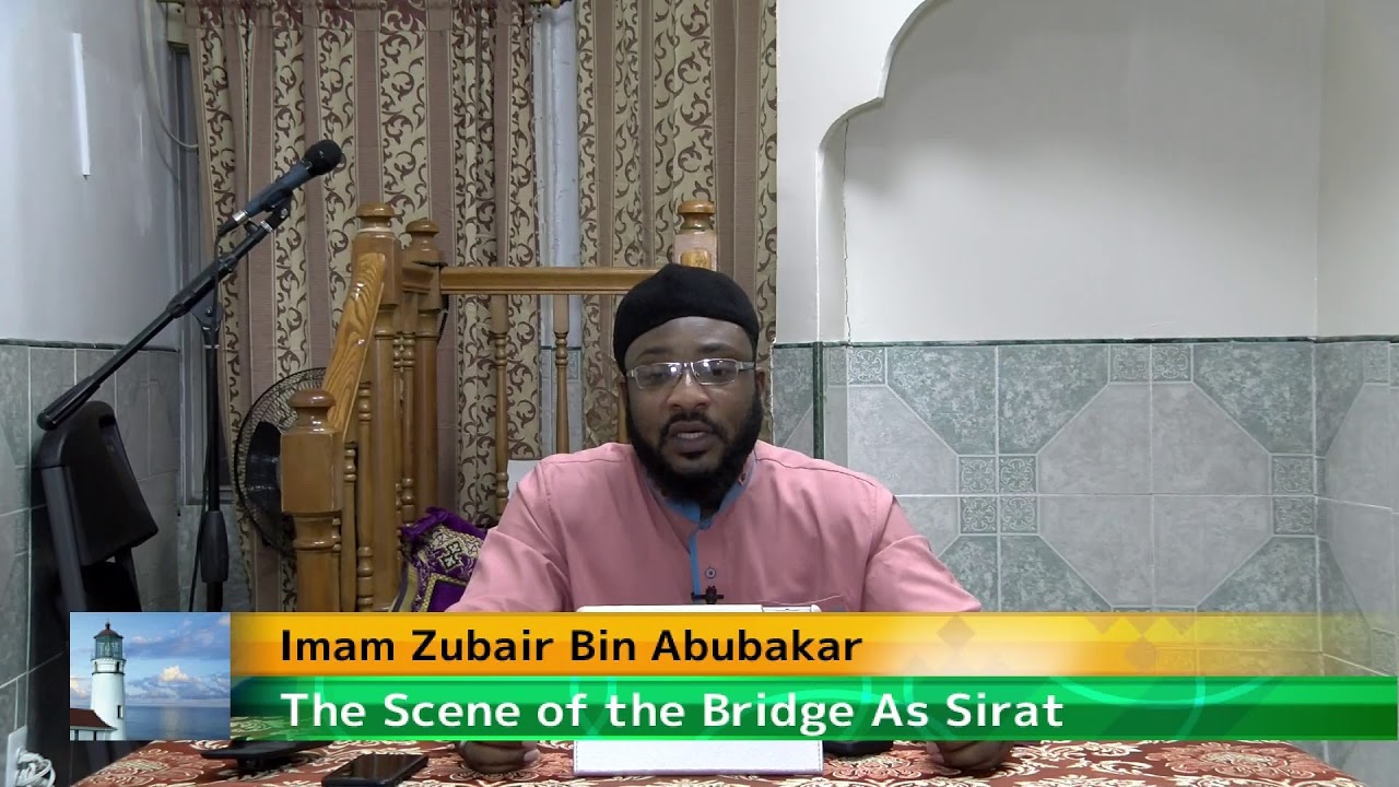 The Scene Of The Bridge As- Sirat By: - Imam Zubair Bin Abubakar