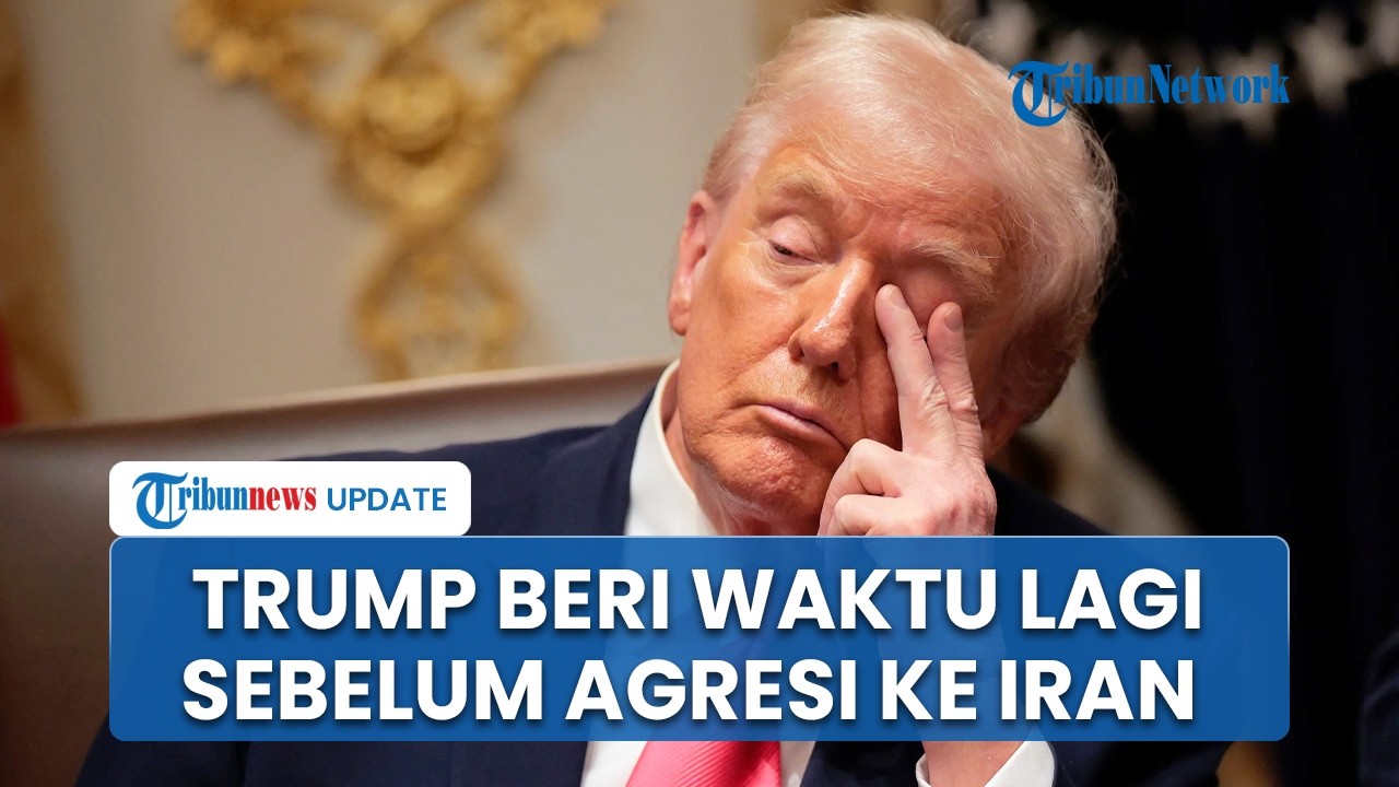 Negosiasi Iran Macet! Trump Pilih Tambah Waktu Perundingan daripada Langsung Opsi Perang