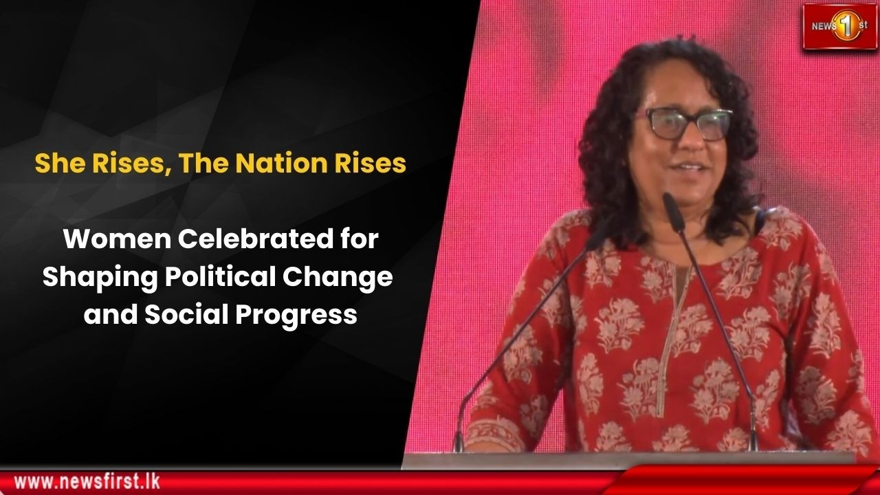 She Rises, The Nation Rises: Women Celebrated for Shaping Political Change and Social Progress