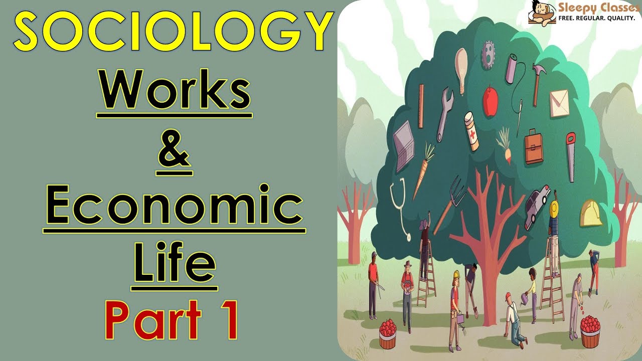 Sociology for UPSC || IAS : Works & Economic Life Part 1 - Lecture 93