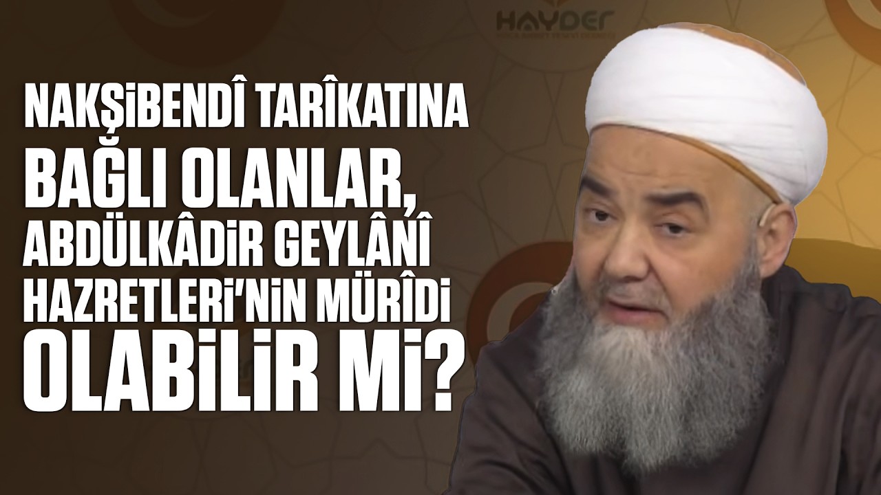 Nakşibendî Tarîkatına Bağlı Olanlar, Abdülkâdir Geylânî Hazretleri'nin Mürîdi Olabilir mi?