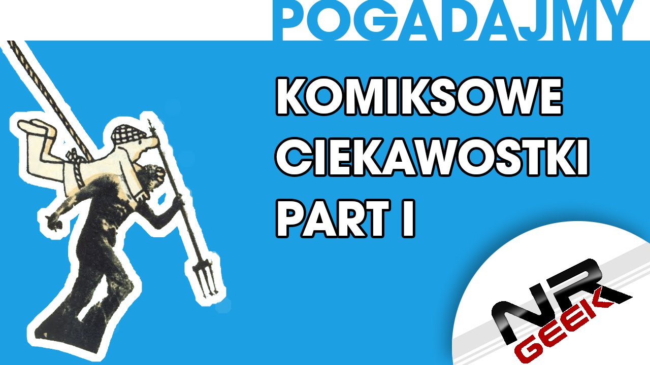 Ciekawostki Komiksowe Część 1 - Pogadajmy #37 (Komiksy)