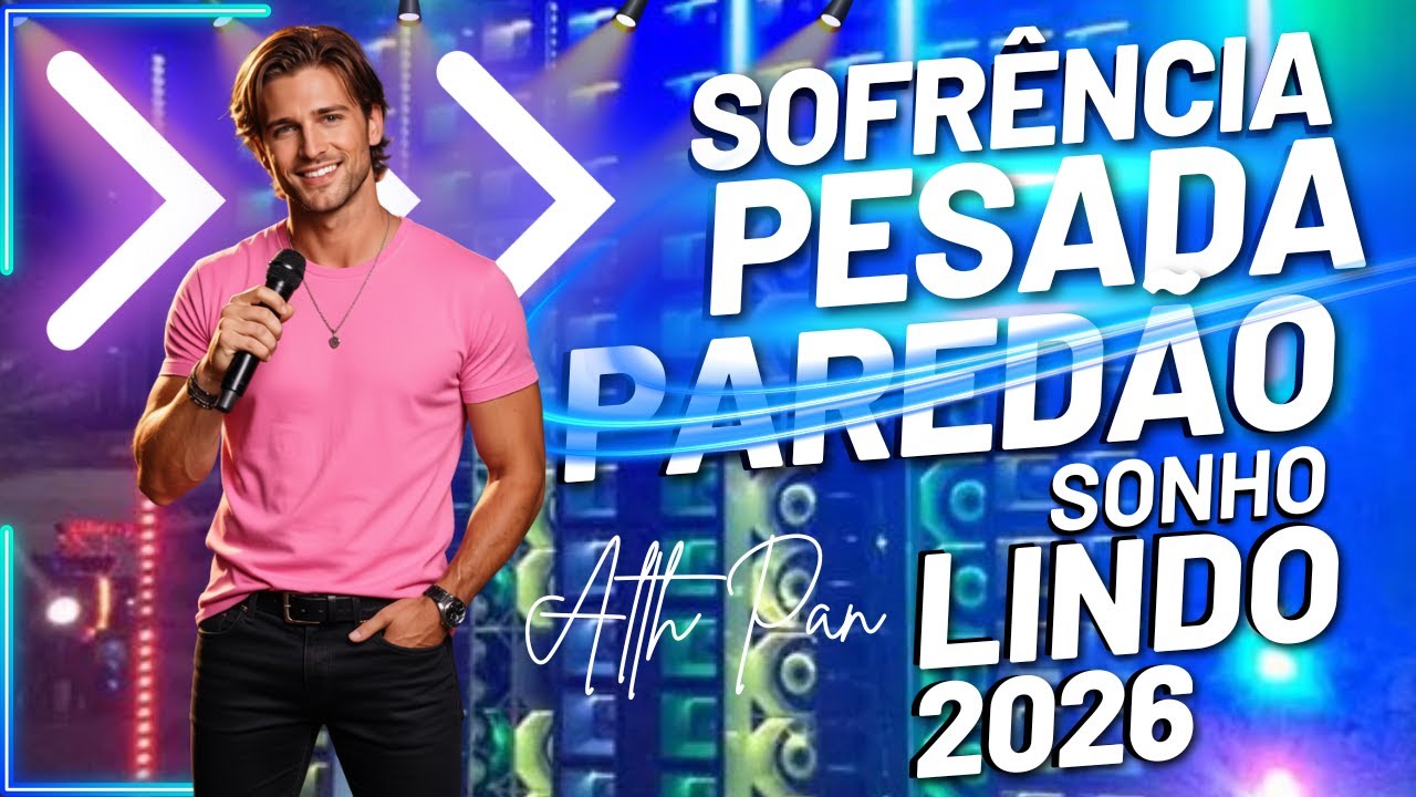 SOFRENCIA PESADA 2026, PRA CHORAR NO VOLUME MÁXIMO -ARROCHA SOFRENCIA 2026 –SERESTA 2026 – ALTH PAN