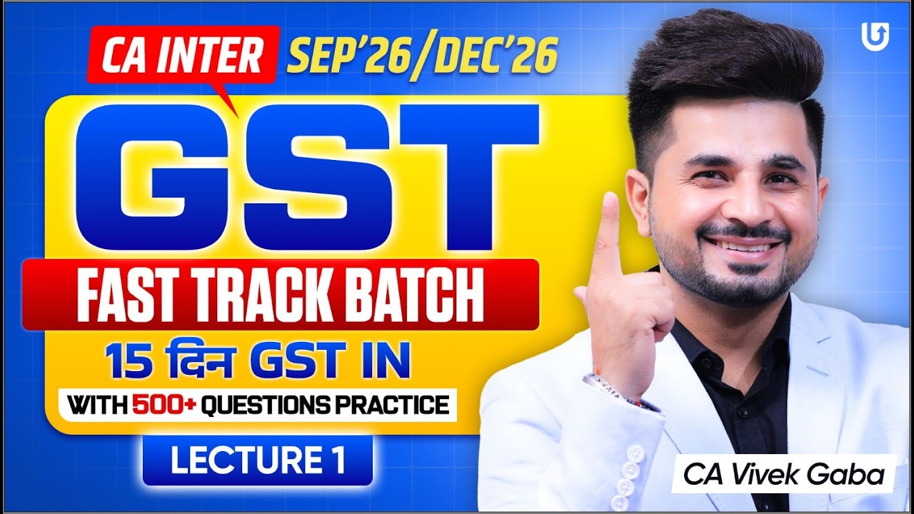 CA Inter GST in Just 15 Days | GST Fast Track Batch | 500+ Questions Practice | Sep/Dec 2026 | Lec 1