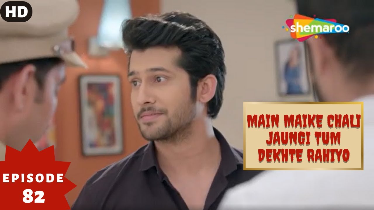 Main Maike Chali Jaungi Tum Dekhte Rahiyo- Episode 82 | Full Episode | Hindi Romance. Drama. Serial