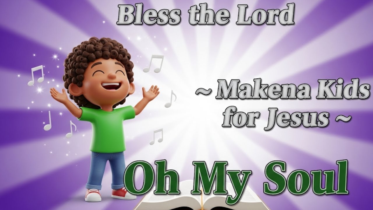 🎶 Bless the Lord, Oh My Soul! 🎶|| kids songs