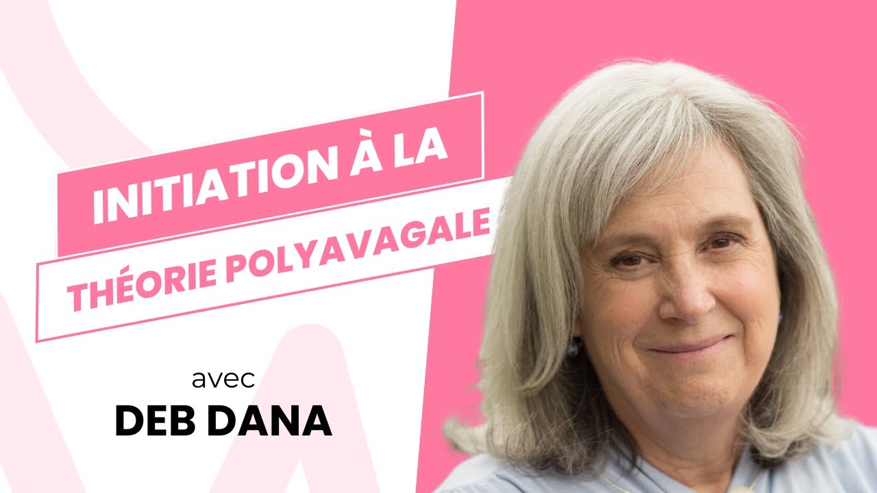 Théorie Polyvagale : comprendre la hiérarchie des états avec Deb Dana