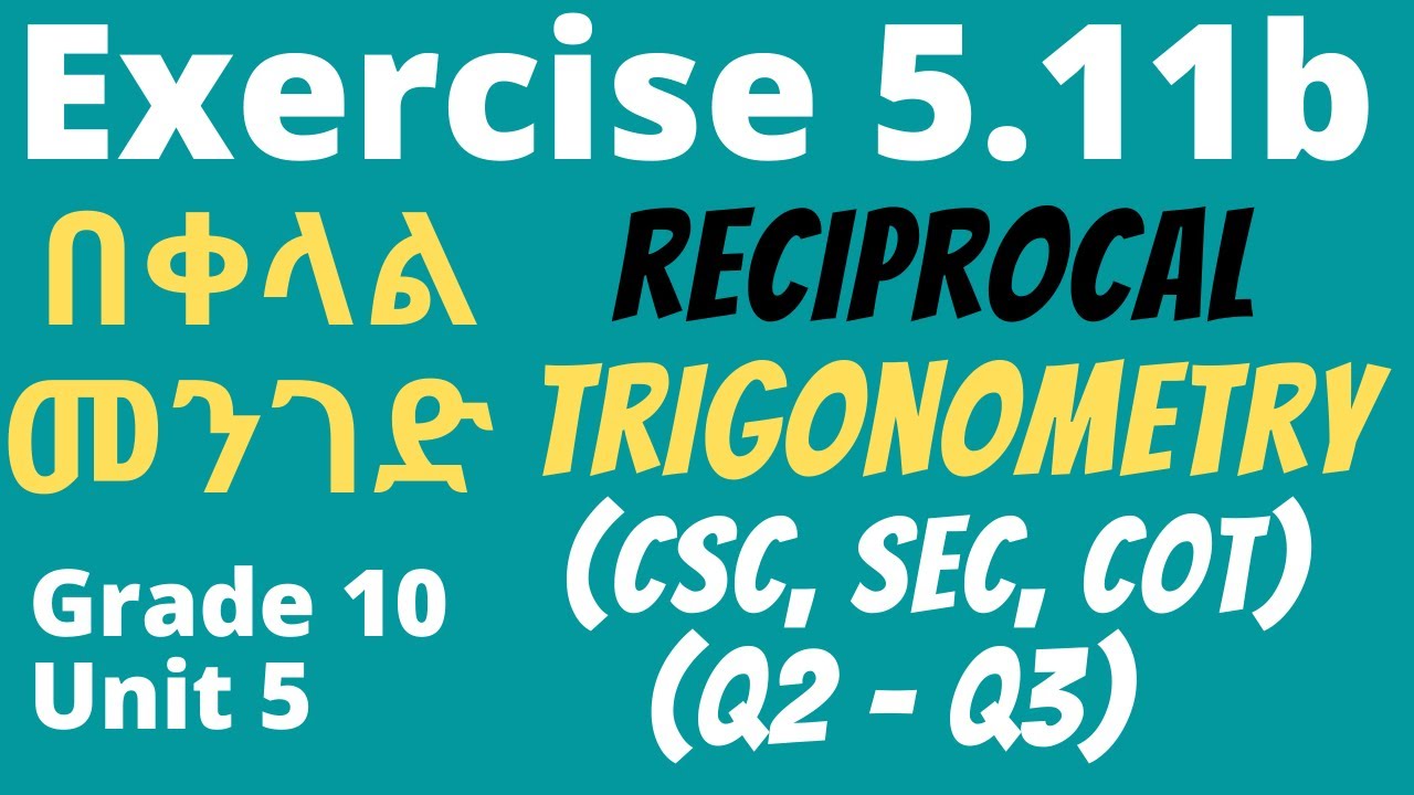 Exercise 5.11 | Part 2 | COSECANT | SECANT | COTANGENT | Reciprocal TRIGONOMETRY | Grade 10 | Unit 5