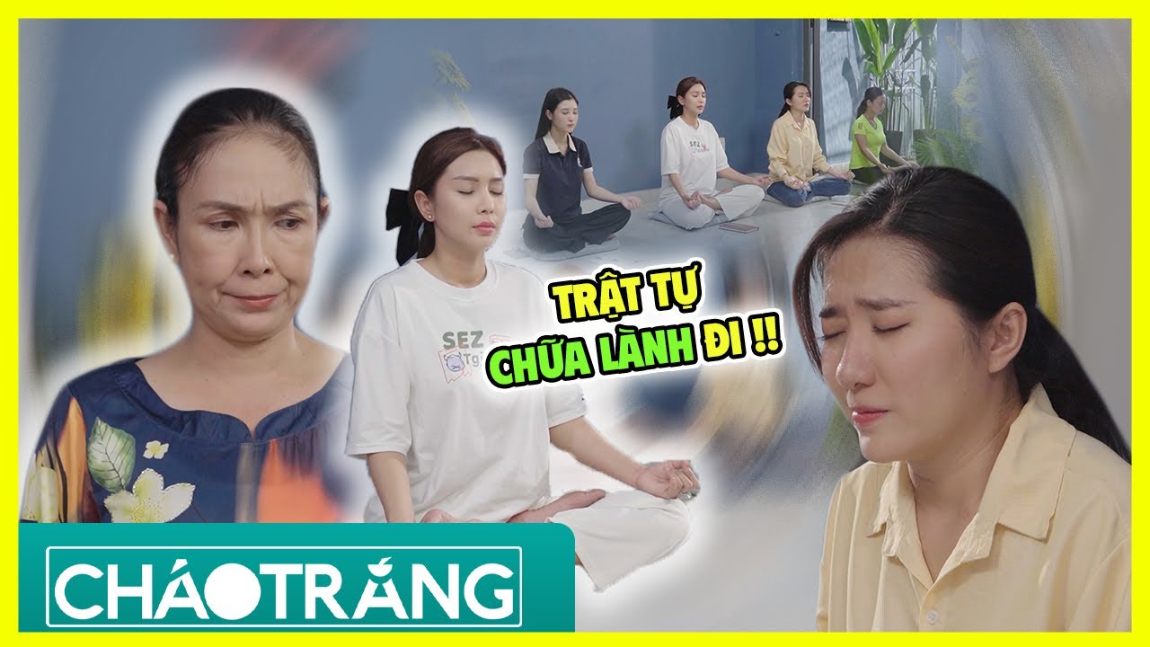 Chữa Lành Thành Rách?? Trung Tâm Dạy Thiền HÀNH XÁC Cô Gái Bị T.I.Ê.U C.H.Ả.Y | Cháo Trắng