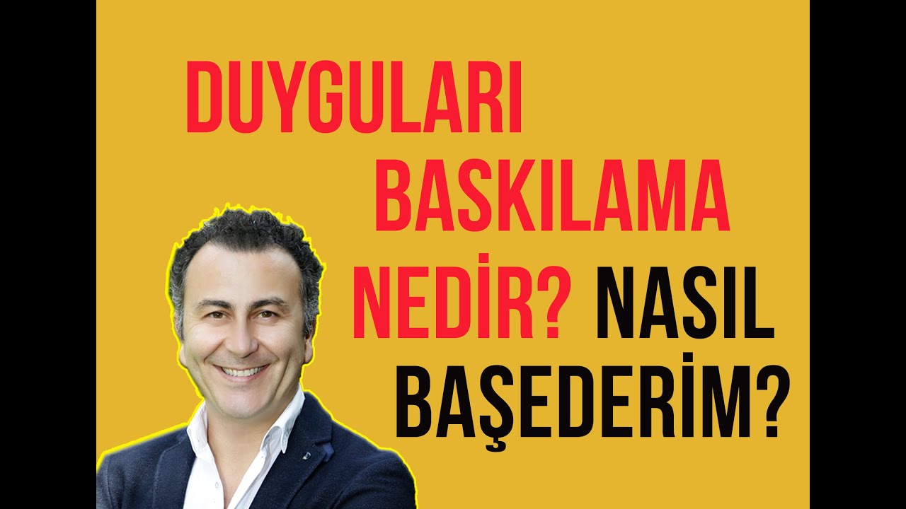 Duyguları Baskılama Nedir? Nasıl Kontrol Edilir? Video 55 / 2020