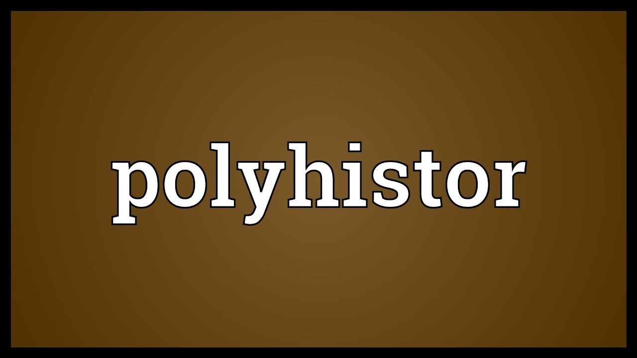 Polyhistor Meaning