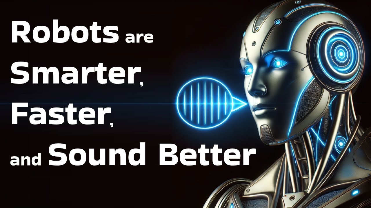 Robots Are Smarter, Faster, and Now With Better Voices!