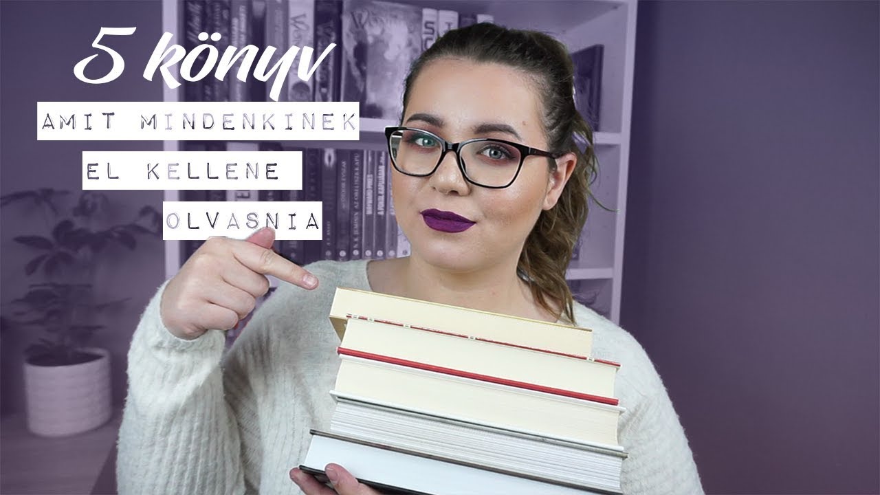 5 KÖNYV, AMIT MINDENKINEK EL KELLENE OLVASNIA