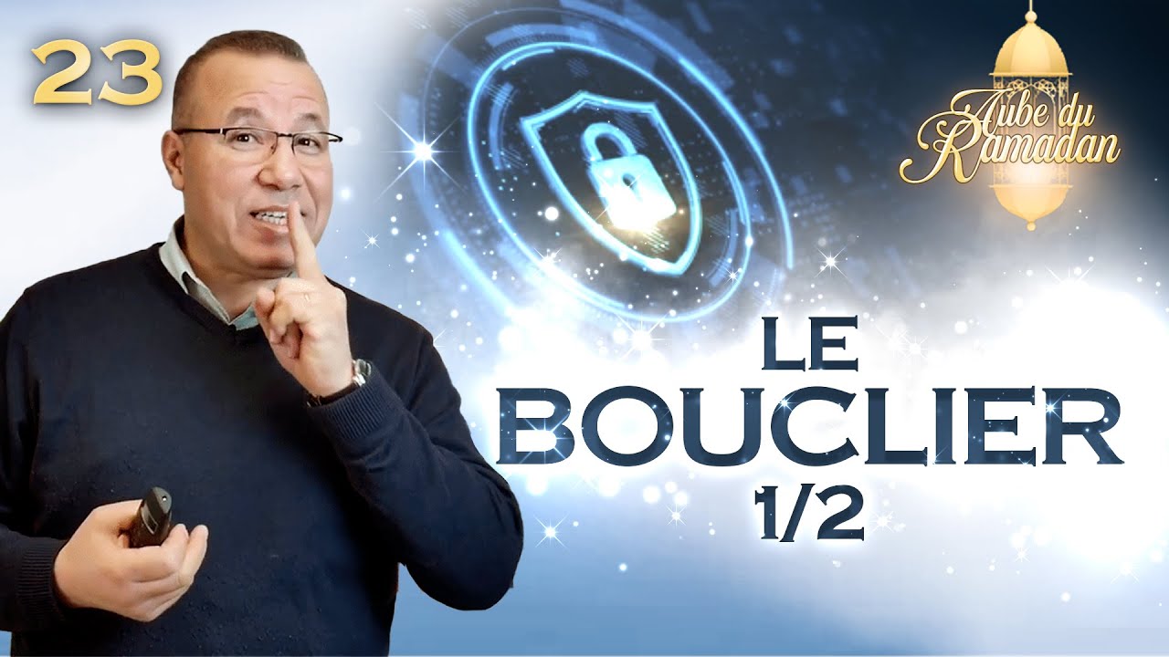 23- LE BOUCLIER ! (partie 1) : L'Aube du Ramadan N°23 - Réda Kadri