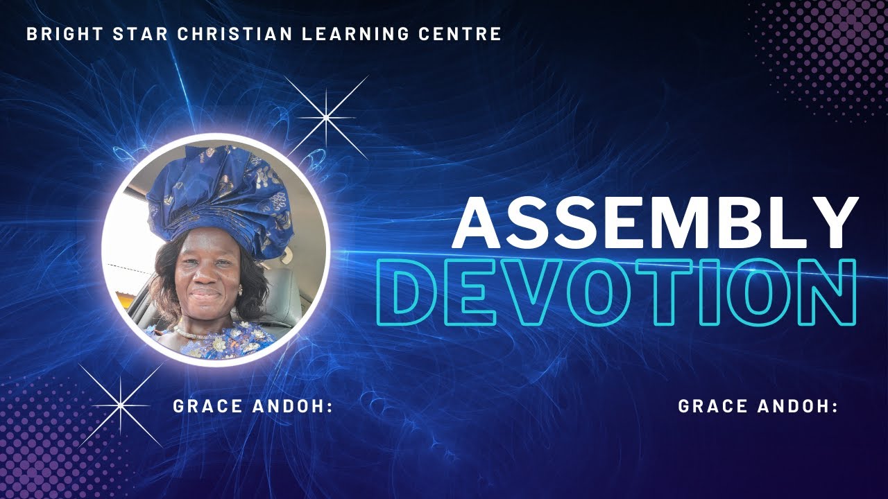 Grace Andoh | Assembly Devotion | Bright Star Christian Learning Centre