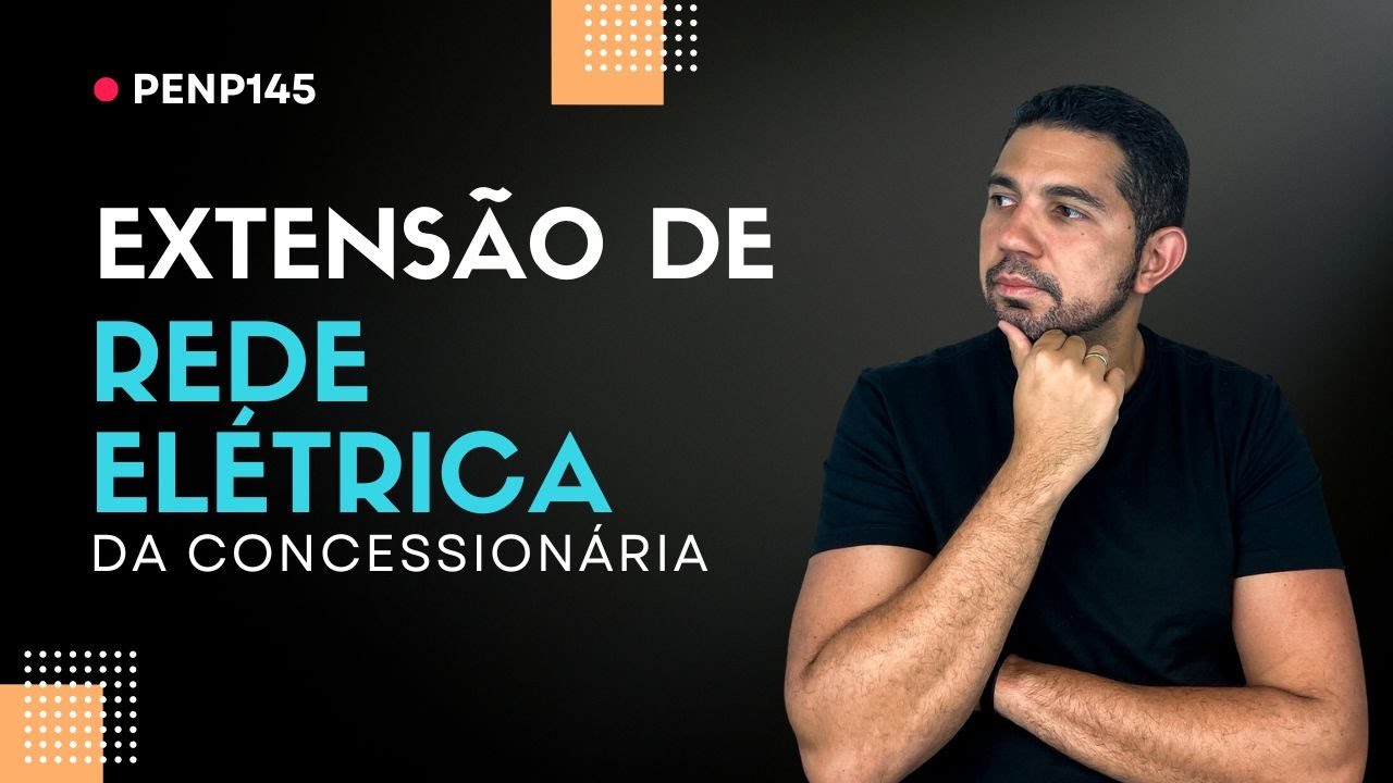 Reforço, Extensão ou Obras na Rede Elétrica da Concessionária :: PENP 145