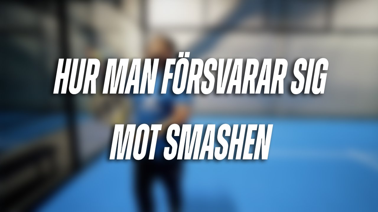 SÅ FÖRSVARAR DU DIG MOT SMASHEN I PADEL (MOT KICKSMASH, RAK SMASH OCH FEJKSMASH)