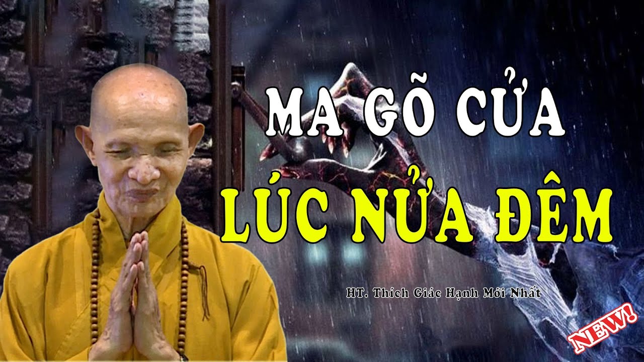 Tiếng Gõ Cửa Lúc Nửa Đêm - Chuyện Tâm Linh HT Thích Giác Hạnh Mới Nhất