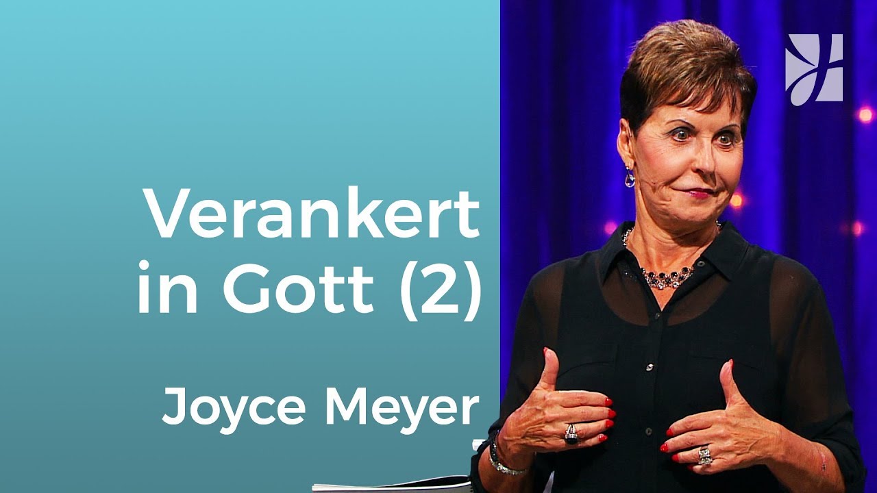 Bist du in Gott verankert? (2) – Joyce Meyer – Gott begegnen
