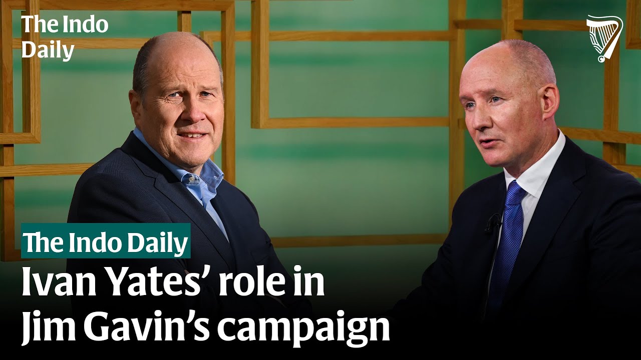 Discussing Ivan Yates' role in Jim Gavin's campaign | The Indo Daily