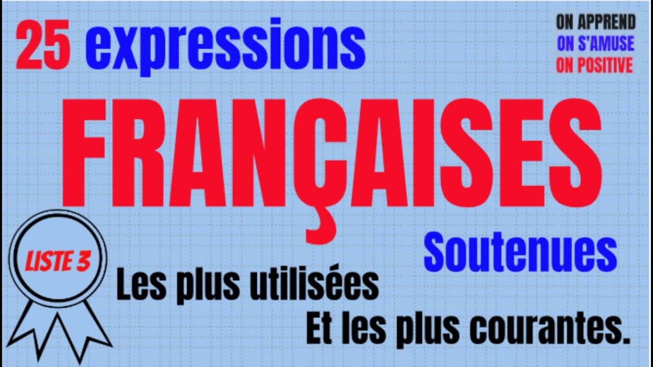3e liste de 25 Expressions françaises soutenues les plus couramment utilisées.