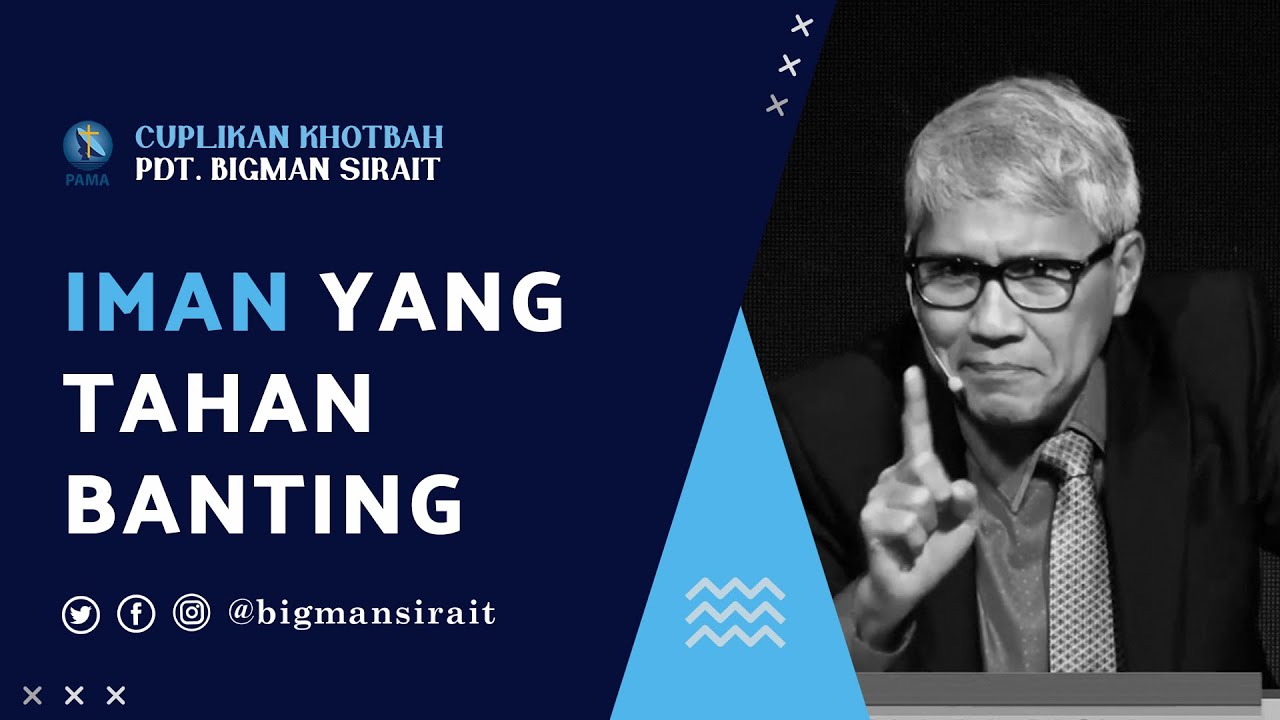 Iman yang Tahan Banting - Cuplikan Khotbah Pdt. Bigman Sirait