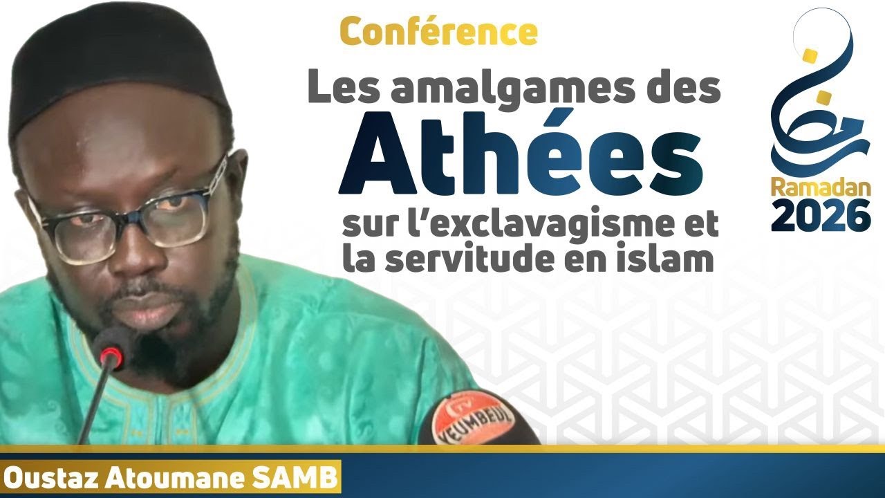 Les amalgames des Athées sur l’exclavagisme et la servitude en islam || Oustaz Atoumane SAMB