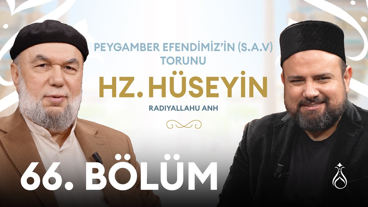 Hz. Hüseyin (r.a) Büyüklerin İzinde | 66. Bölüm