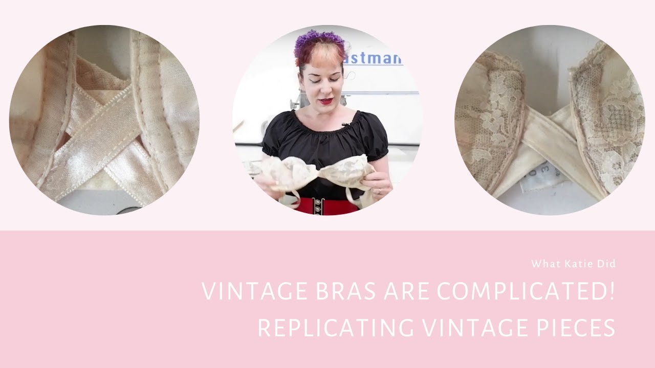 Vintage Bras are Complicated! Replicating Vintage Pieces